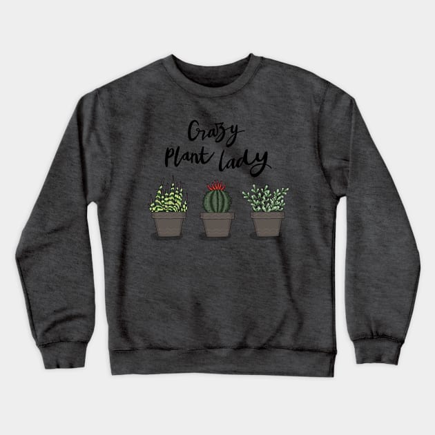 Crazy Plant Lady Crewneck Sweatshirt by valentinahramov